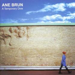Ane Brun : A Temporary Dive